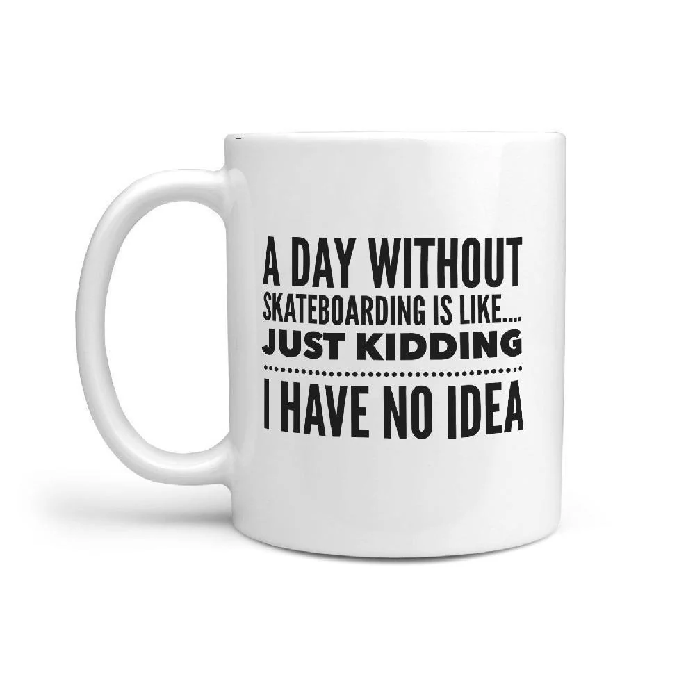 A Day without Skateboarding is like... Mug - Image 2