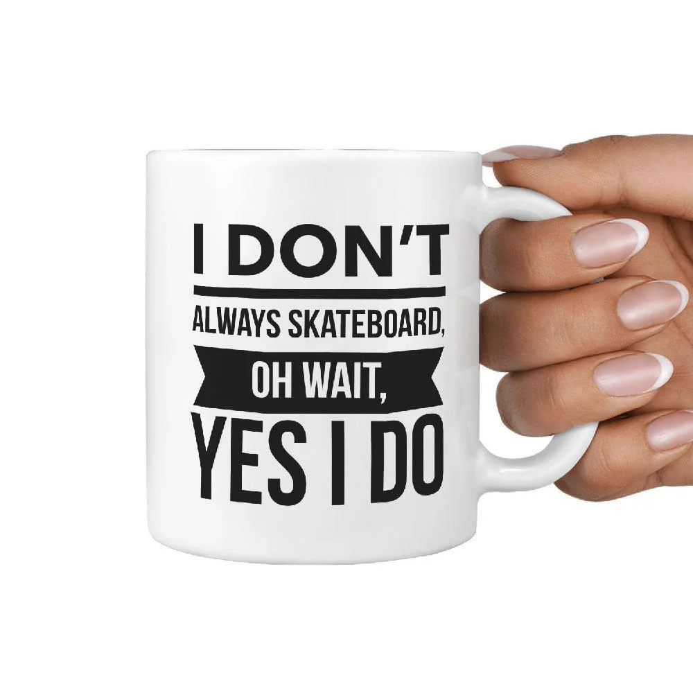 I Don't always Skateboard oh wait, Yes I Do Coffee Mug - Image 3