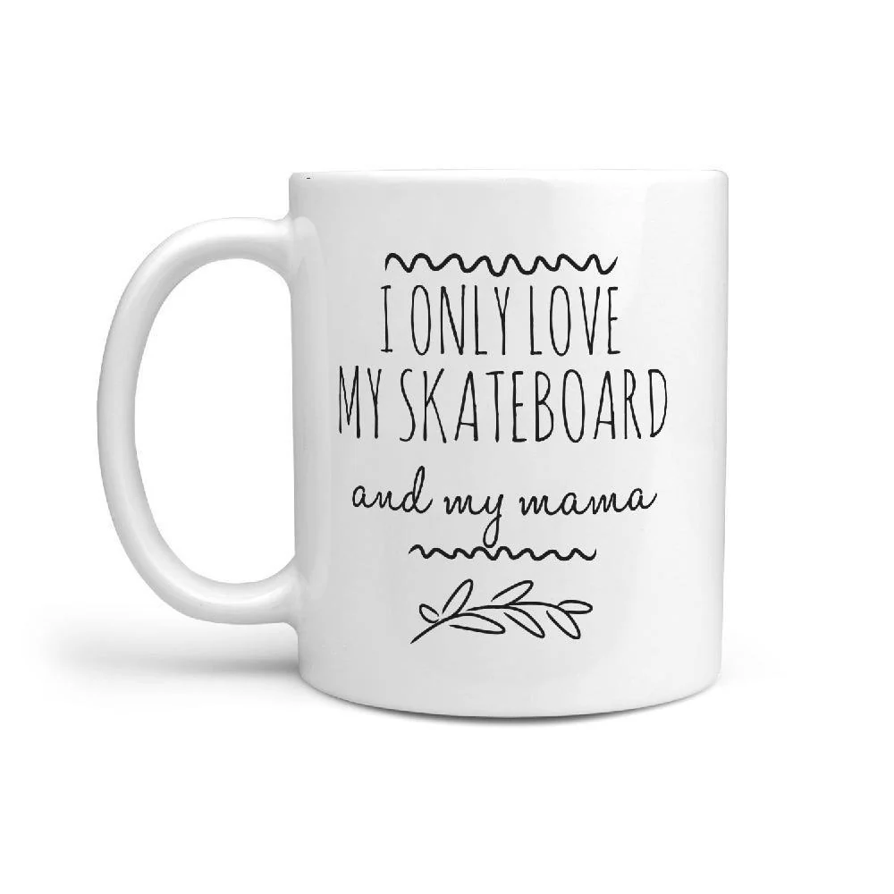 I Only Love my Skateboard and my mama Funny Gift Idea Coffee Mug - Image 2
