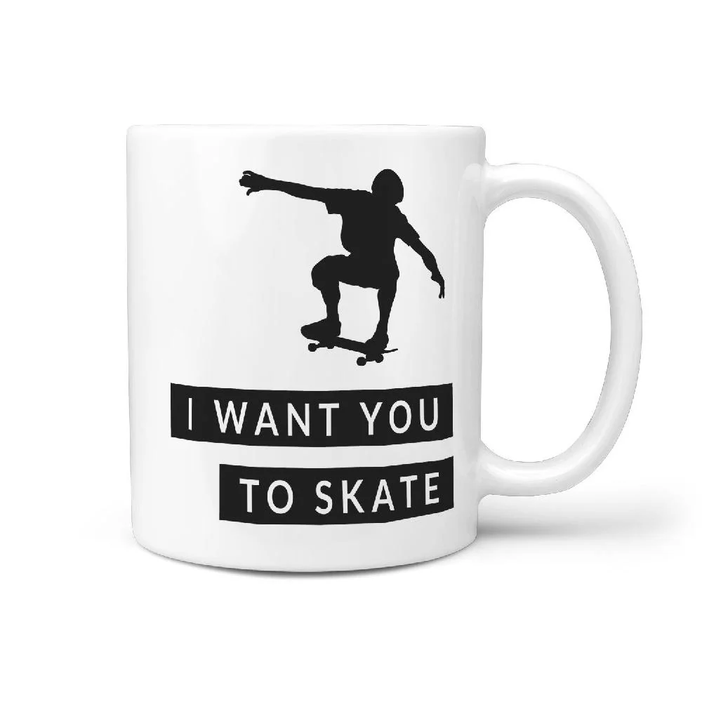 I want you to skate - coffee mug for skateboarder