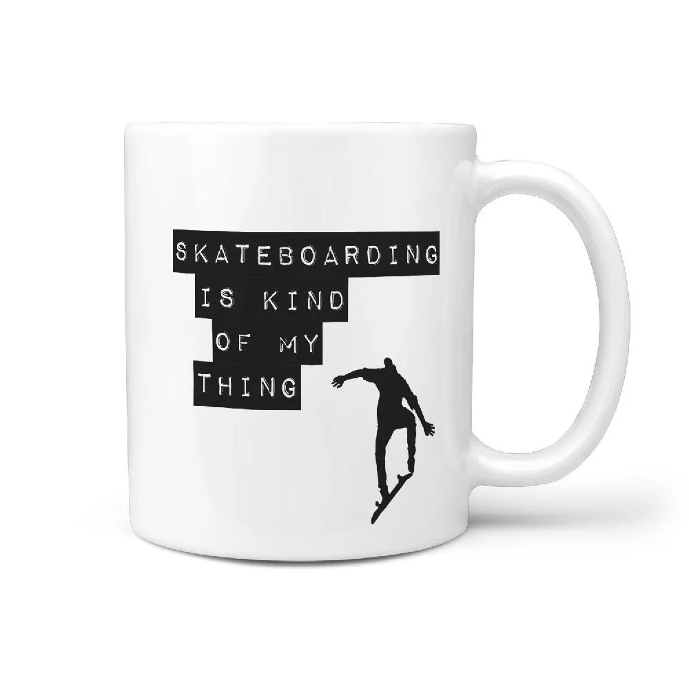 Skateboarding is Kind of My Thing - Coffee Mug