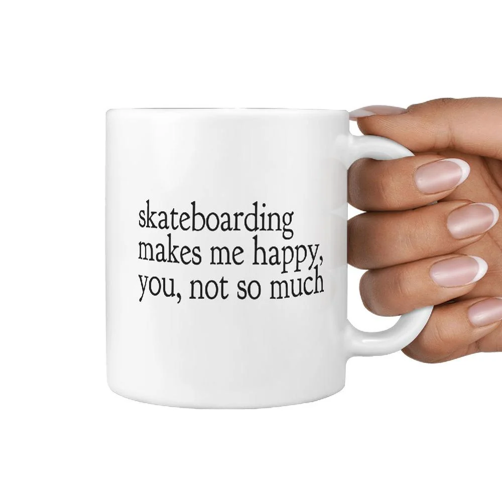 Skateboarding makes me Happy, you, not so much - Funny Coffee Mug - Image 3