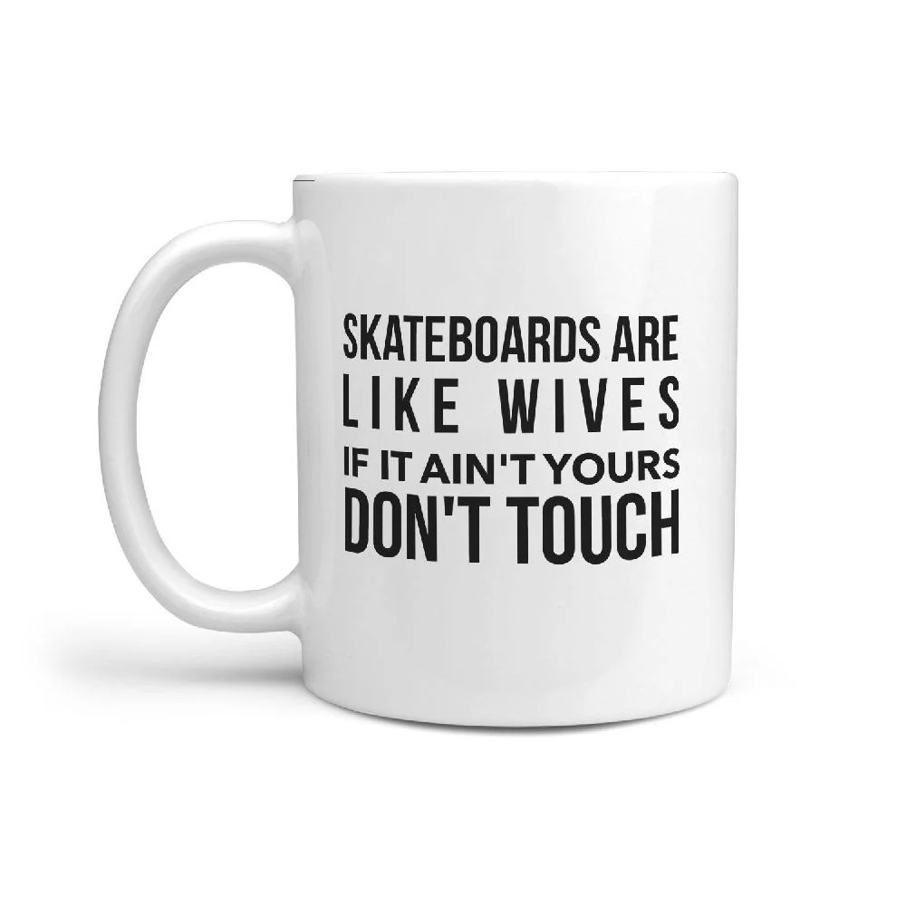 Skateboards are like Wives Don't Touch - Funny Coffee Mug - Image 2